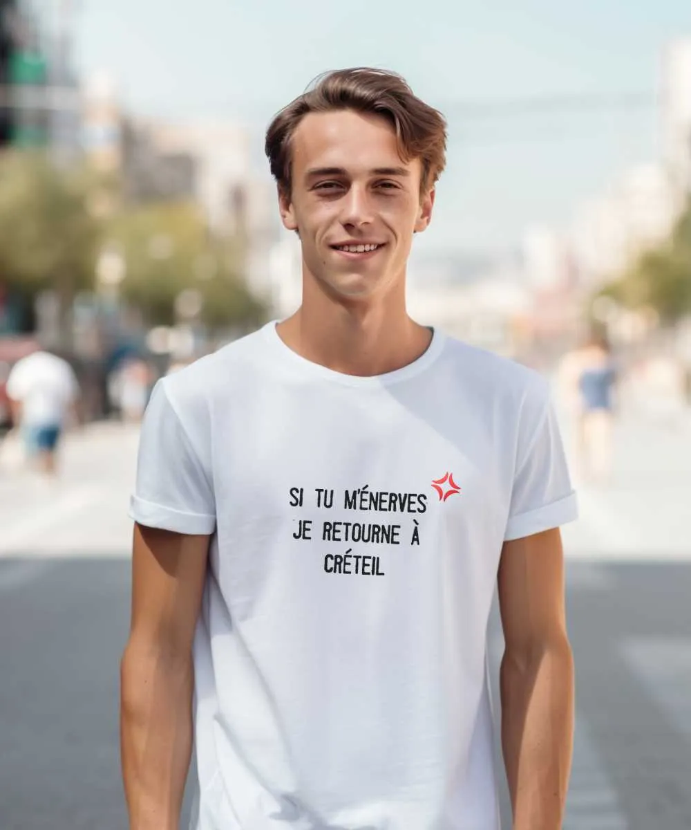 T-Shirt Si tu m'énerves je retourne à Créteil
