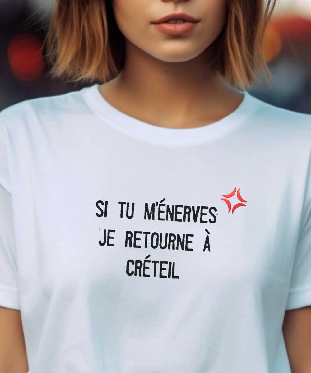 T-Shirt Si tu m'énerves je retourne à Créteil