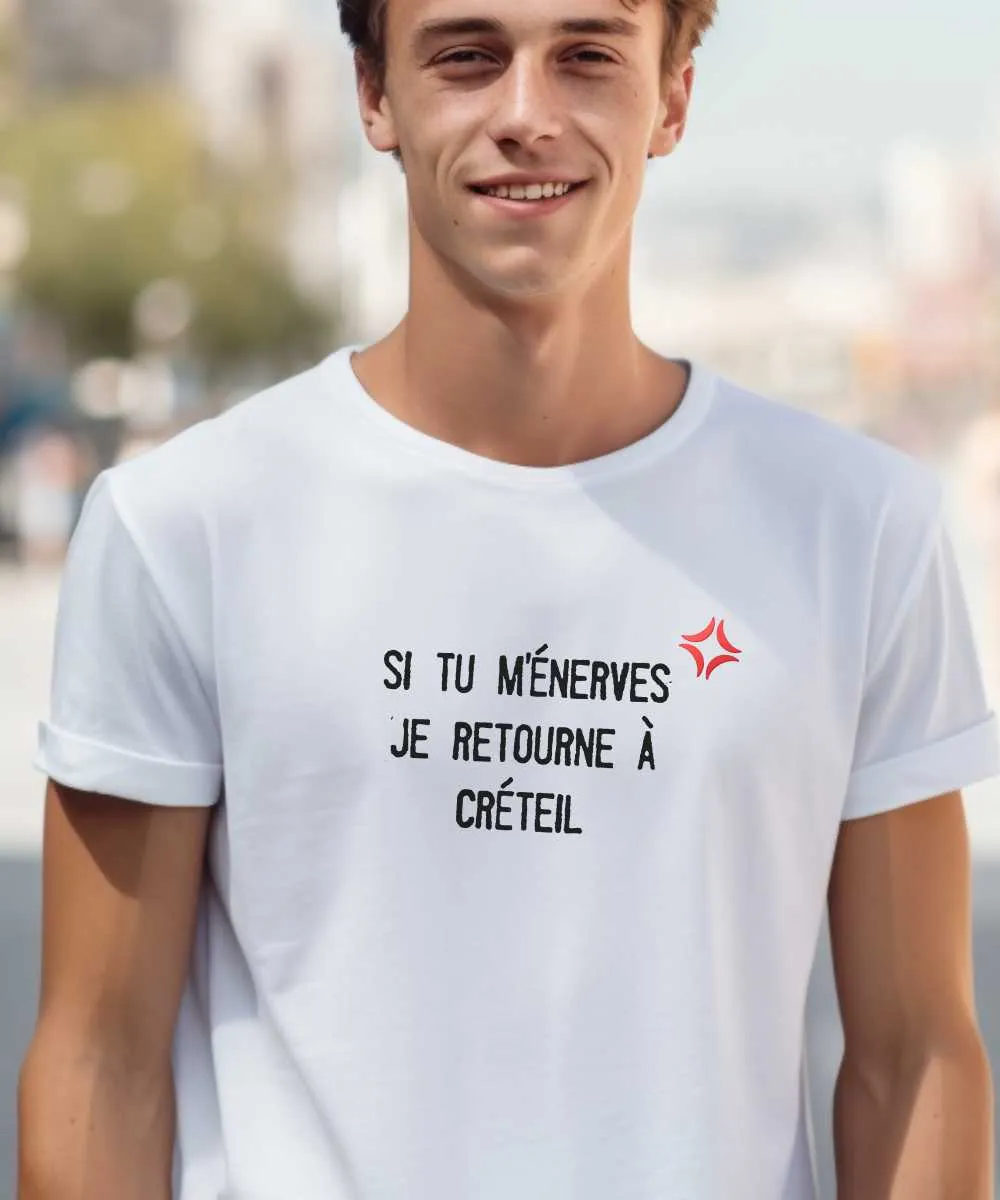 T-Shirt Si tu m'énerves je retourne à Créteil